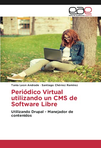 Periódico Virtual utilizando un CMS de Software Libre: Utilizando Drupal - Manejador de contenidos