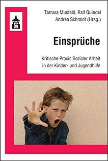 Einsprüche: Kritische Praxis Sozialer Arbeit in der Kinder- und Jugendhilfe