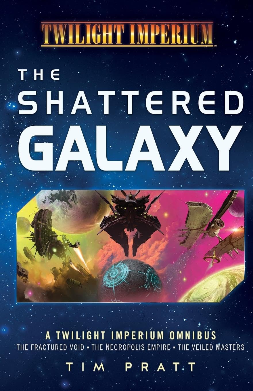 Tim Pratt The Shattered Galaxy, A Twilight Imperium Omnibus