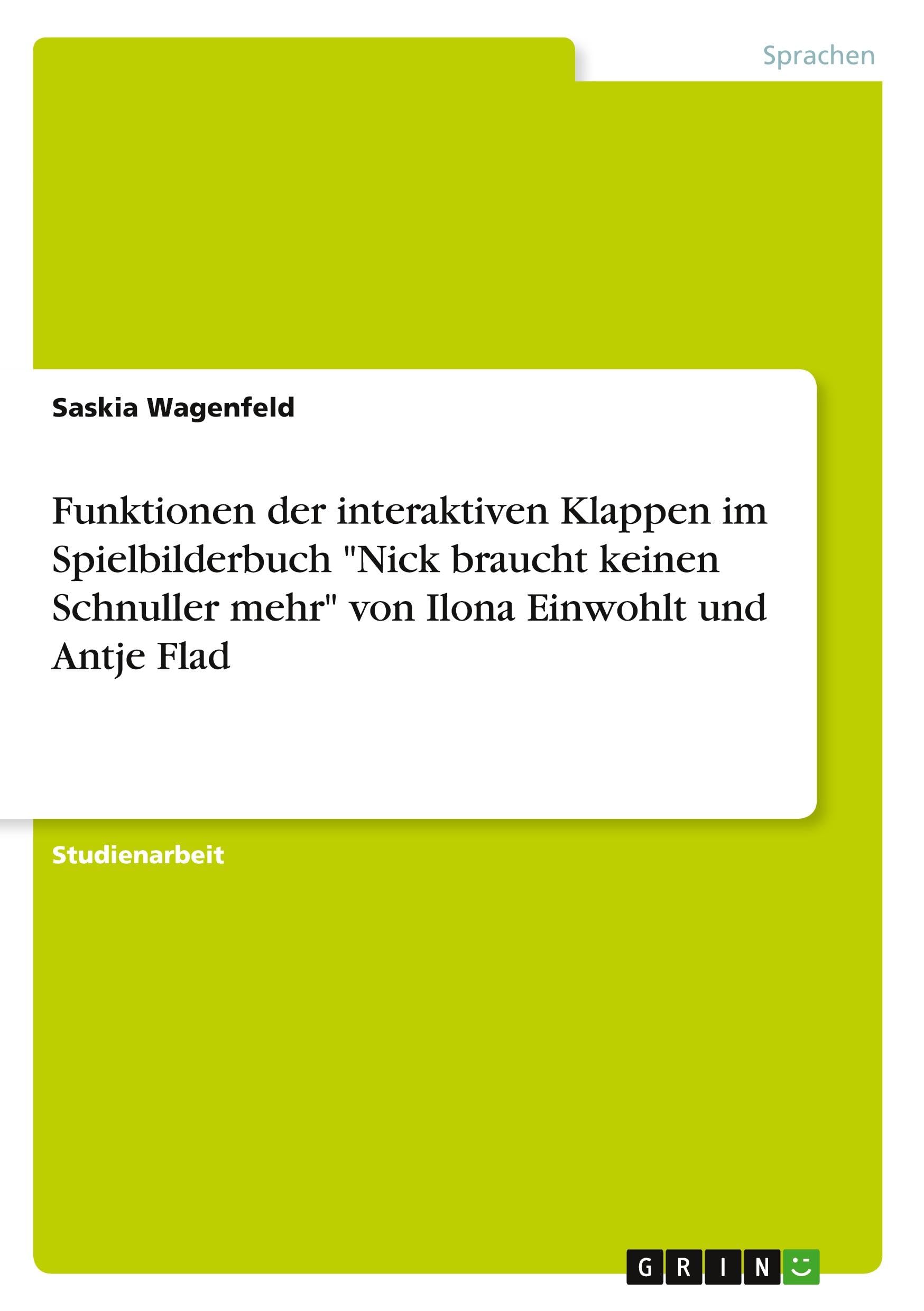 Funktionen der interaktiven Klappen im Spielbilderbuch Nick braucht keinen Schnuller mehr von Ilona Einwohlt und Antje Flad