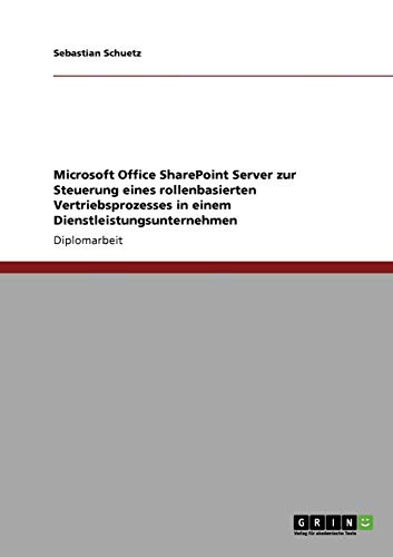 Microsoft Office SharePoint Server zur Steuerung eines rollenbasierten Vertriebsprozesses in einem Dienstleistungsunternehmen