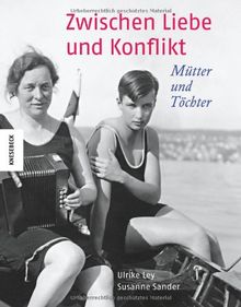 Zwischen Liebe und Konflikt: Mütter und Töchter. Ein Bildband