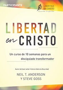 Libertad en Cristo: Un Curso de 10 semanas para un discipulado transformador - Participante
