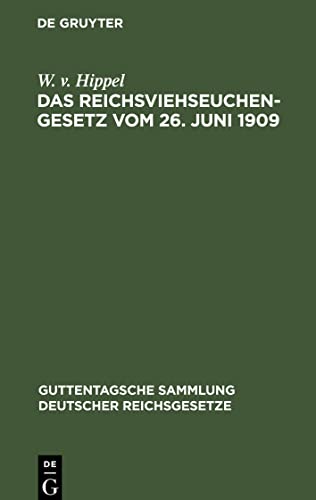 Das Reichsviehseuchengesetz vom 26. Juni 1909: Nebst Ausführungsvorschriften sowie Preußisches Ausführungsgesetz vom 25. Juli 1911 nebst Ausführungsanweisungen