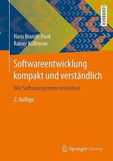 Softwareentwicklung kompakt und verständlich: Wie Softwaresysteme entstehen von Brandt-Pook, Hans  | Buch | Zustand gut