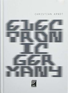 Electronic Germany: DJs, Klänge, Clubkultur