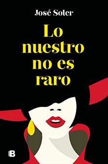 Lo nuestro no es raro (Ediciones B)