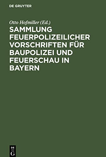 Sammlung feuerpolizeilicher Vorschriften für Baupolizei und Feuerschau in Bayern
