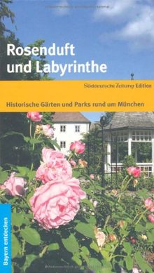 Rosenduft und Labyrinthe: Historische Gärten und Parks rund um München