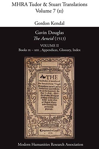 Gavin Douglas, 'The Aeneid' (1513) Volume 2: Books IX - XIII, Appendices, Glossary, Index (Mhra Tudor & Stuart Translations)
