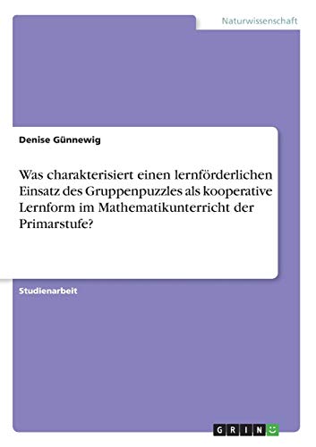 Was charakterisiert einen lernförderlichen Einsatz des Gruppenpuzzles als kooperative Lernform im Mathematikunterricht der Primarstufe?