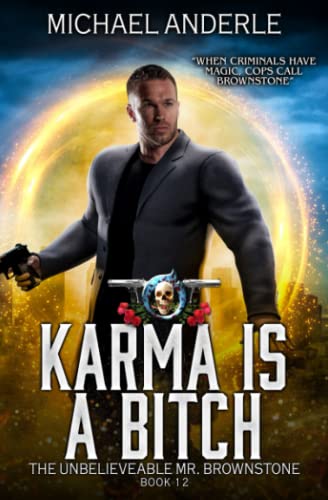 Karma Is A Bitch: An Urban Fantasy Action Adventure (The Unbelievable Mr. Brownstone, Band 12)
