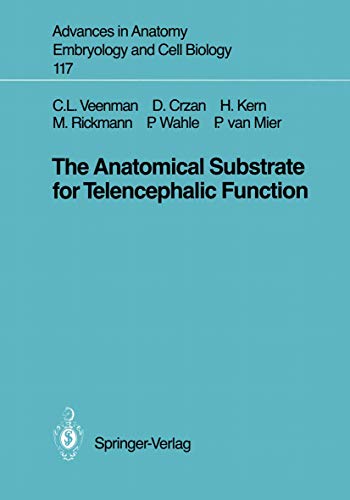 The Anatomical Substrate for Telencephalic Function (Advances in Anatomy, Embryology and Cell Biology) (Advances in Anatomy, Embryology and Cell Biology (117), Band 117)