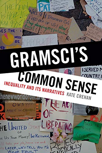 Kate Crehan Gramsci's Common Sense, Inequality And Its Narratives