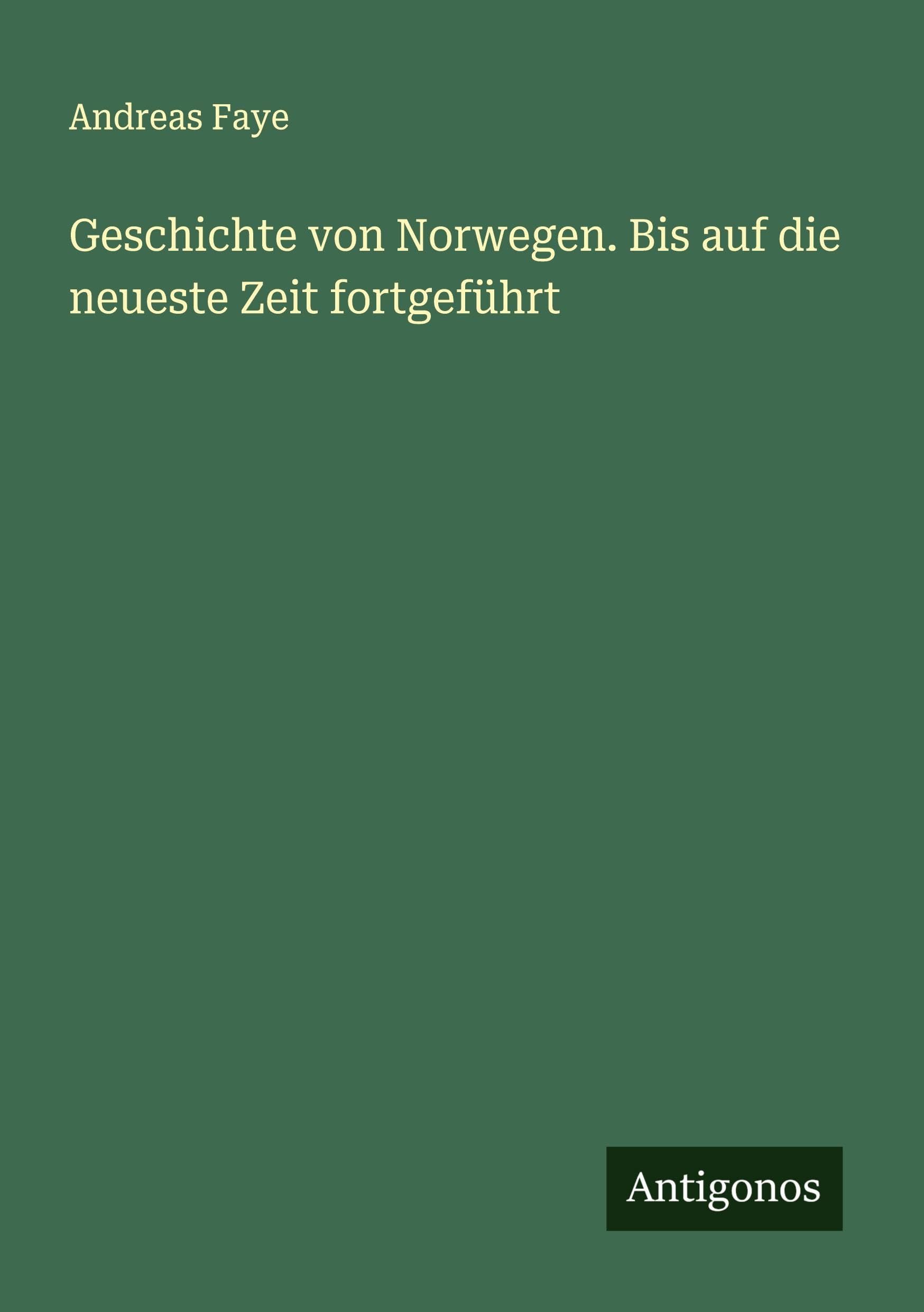 Geschichte von Norwegen. Bis auf die neueste Zeit fortgeführt