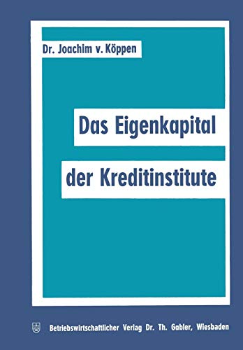 Das Eigenkapital der Kreditinstitute (Schriftenreihe für Kreditwirtschaft und Finanzierung) (German Edition) (Schriftenreihe für Kreditwirtschaft und Finanzierung, 7, Band 7)