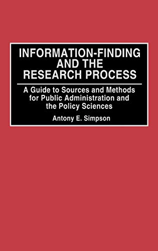 Information-Finding and the Research Process: A Guide to Sources and Methods for Public Administration and the Policy Sciences