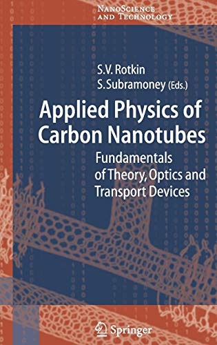 Applied Physics of Carbon Nanotubes: Fundamentals of Theory, Optics and Transport Devices (NanoScience and Technology)