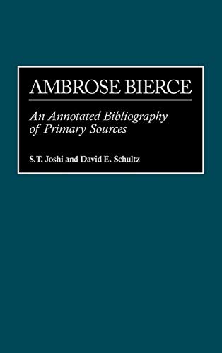 Ambrose Bierce: An Annotated Bibliography of Primary Sources (Bibliographies & Indexes in American Literature)