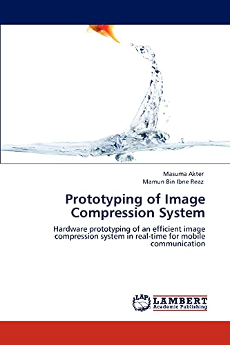 Prototyping of Image Compression System: Hardware prototyping of an efficient image compression system in real-time for mobile communication