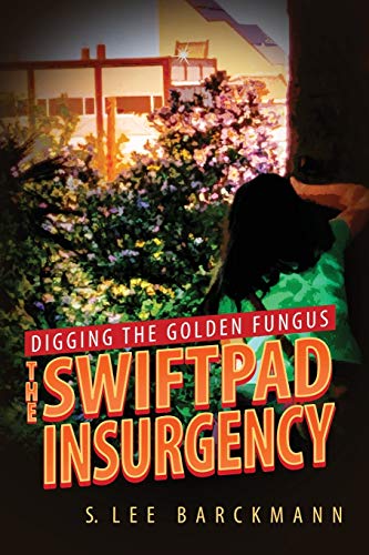 Digging the Golden Fungus: The SwiftPad Insurgency (The Swiftpad Trilogy)
