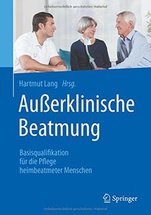 Außerklinische Beatmung: Basisqualifikation für die Pflege heimbeatmeter Menschen