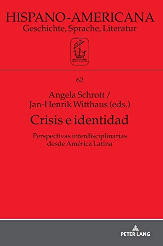 Crisis e identidad. Perspectivas interdisciplinarias desde América Latina (Hispano-Americana: Geschichte, Sprache, Literatur, Band 62)
