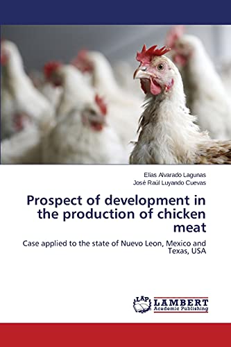 Prospect of development in the production of chicken meat: Case applied to the state of Nuevo Leon, Mexico and Texas, USA