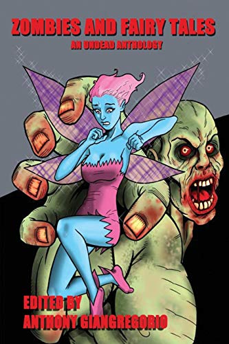 Zombies and Fairy Tales: An Undead Anthology