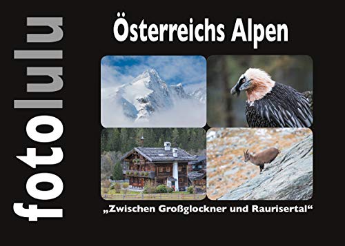 Österreichs Alpen: Zwischen Großglockner und Raurisertal