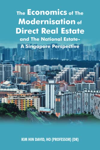 The Economics of The Modernisation of Direct Real Estate and The National Estate - A Singapore Perspective