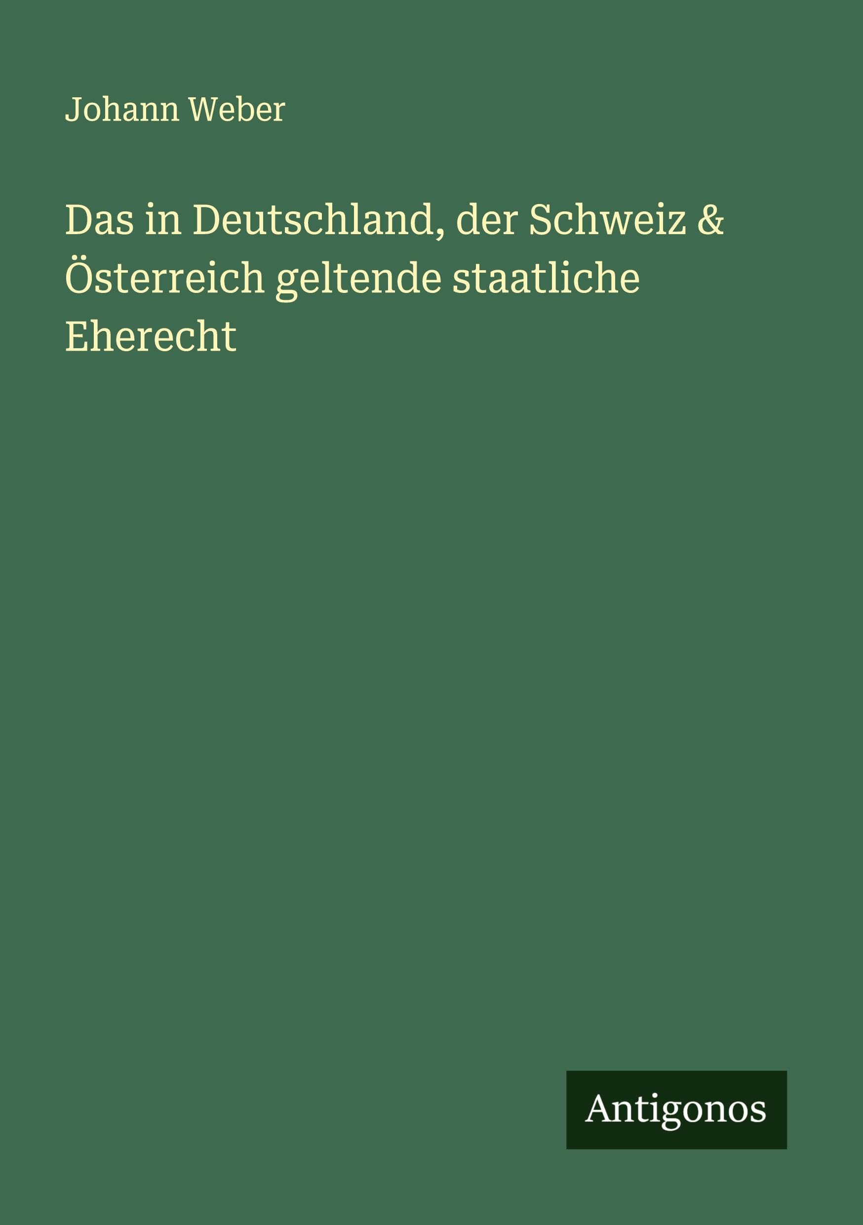 Das in Deutschland, der Schweiz & Österreich geltende staatliche Eherecht