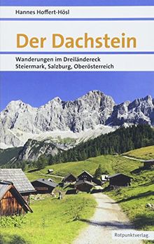 Der Dachstein: Wanderungen im Dreiländereck Steiermark, Salzburg, Oberösterreich (Naturpunkt)