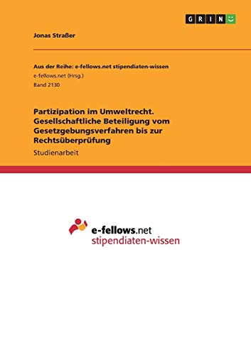 Partizipation im Umweltrecht. Gesellschaftliche Beteiligung vom Gesetzgebungsverfahren bis zur Rechtsüberprüfung
