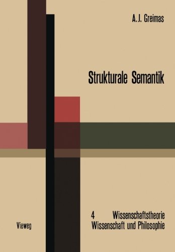 Strukturale Semantik: Methodologische Untersuchungen (Wissenschaftstheorie, Wissenschaft und Philosophie, Band 4)