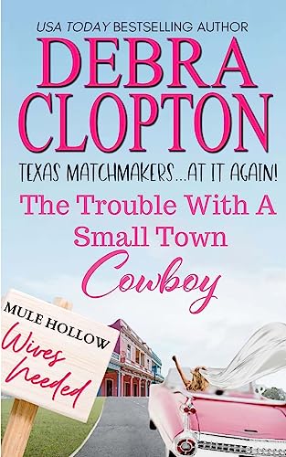 The Trouble with a Small Town Cowboy (Texas Matchmakers At It Again, Band 1)