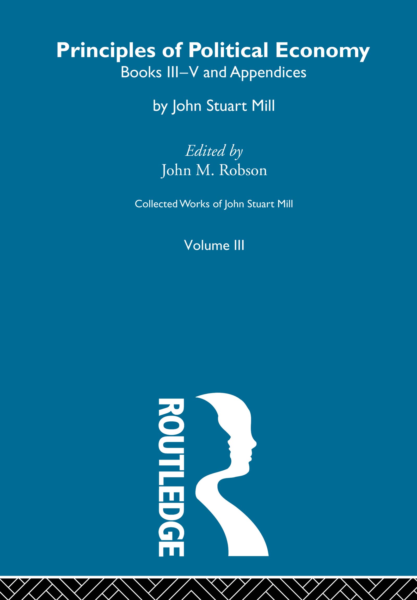 Principles of Political Economy: III. Principles of Political Economy Vol B (Collected Works of John Stuart Mill)