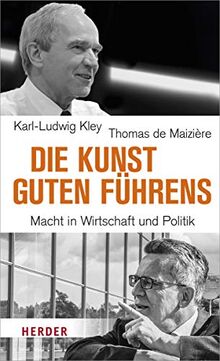 Die Kunst guten Führens: Macht in Wirtschaft und Politik