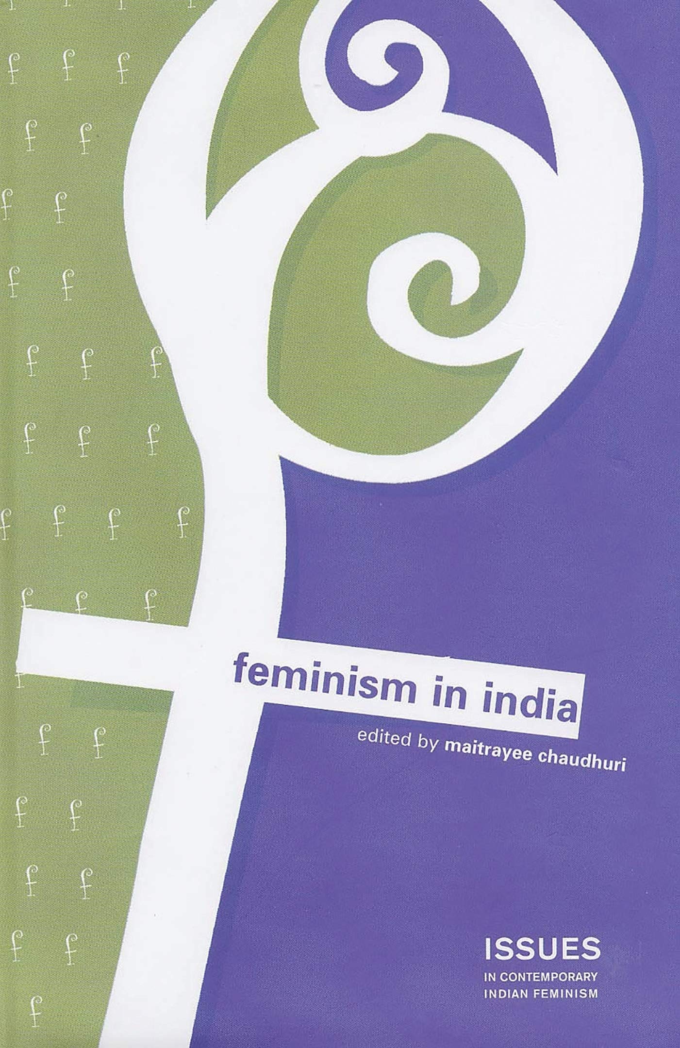 Feminism in India (Issues in Contemporoary Indian Feminism)