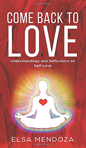 COME BACK TO LOVE: Understandings and Reflections on Self-Love