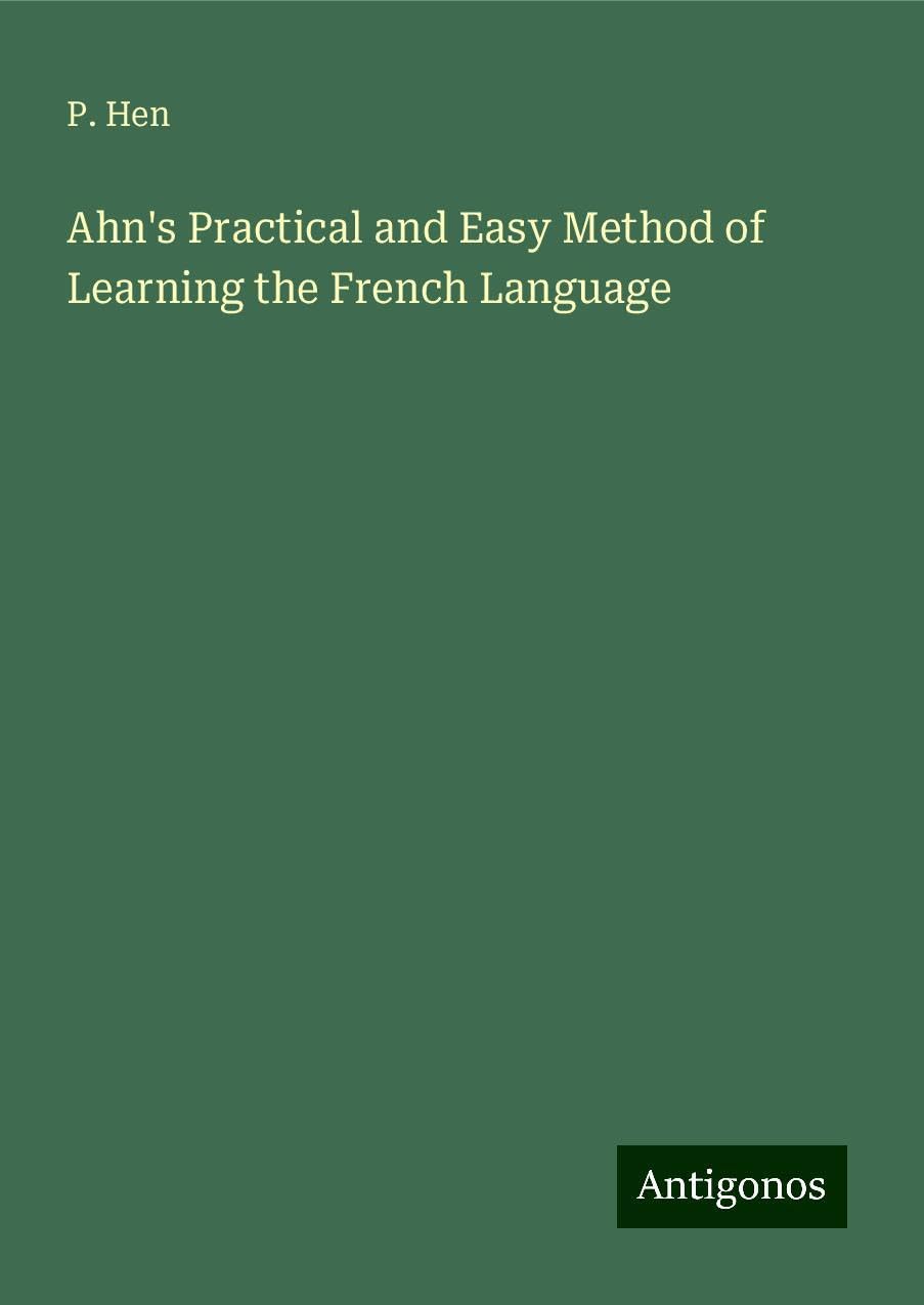 Ahn's Practical and Easy Method of Learning the French Language
