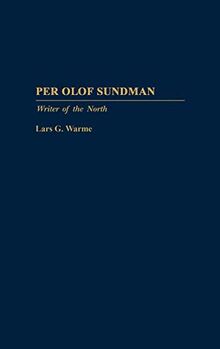 Per Olof Sundman: Writer of the North (Contributions to the Study of World Literature)