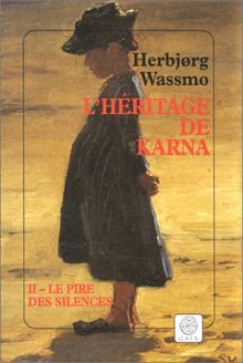 L'héritage de Karna. Vol. 2. Le pire des silences