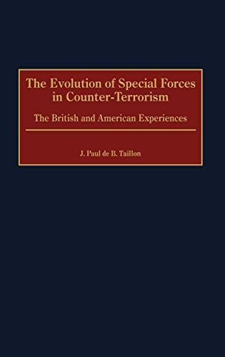 The Evolution of Special Forces in Counter-Terrorism: The British and American Experiences (Praeger Studies in Diplomacy and Strategic Thought)