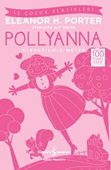 Pollyanna Kisaltilmis: Metin: 100 Temel Eser