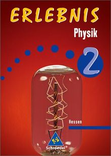 Erlebnis Physik - Ausgabe 2004 für Hessen: Schülerband 2: 10.Schuljahr