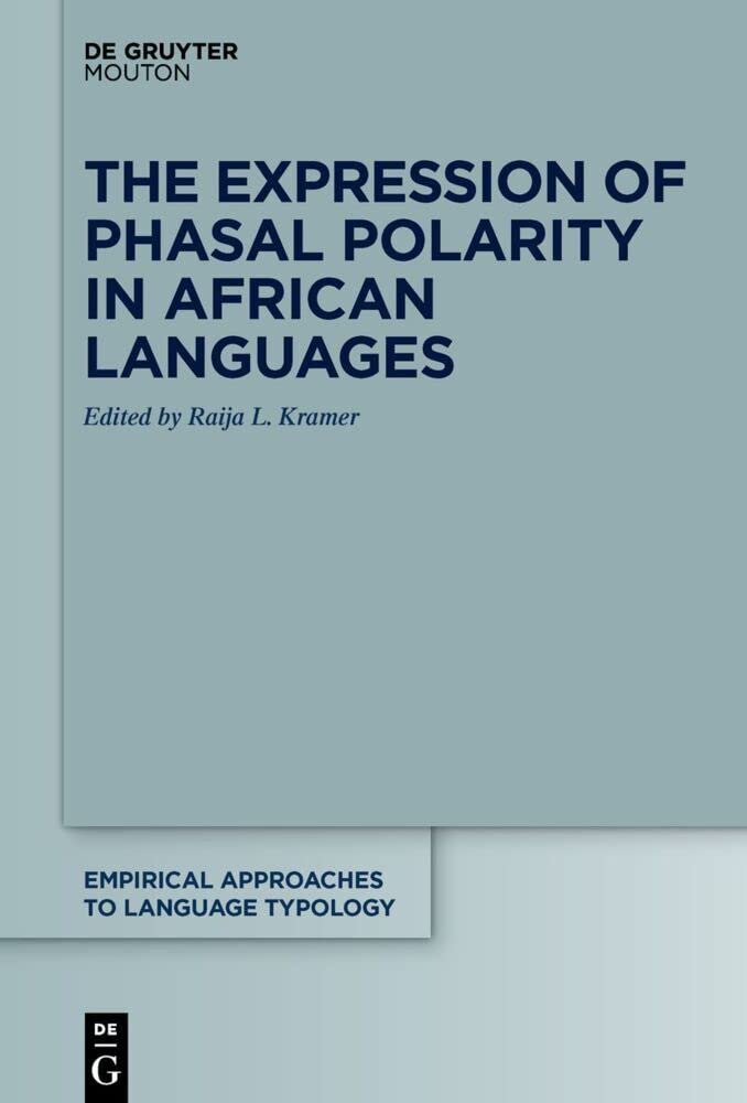 The Expression of Phasal Polarity in African Languages (Empirical Approaches to Language Typology [EALT], 63)