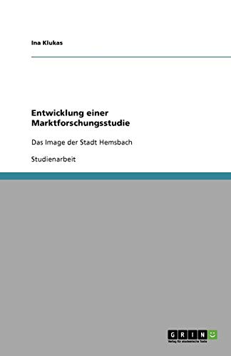 Entwicklung einer Marktforschungsstudie: Das Image der Stadt Hemsbach