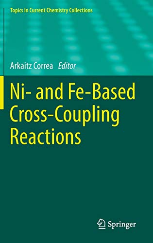 Ni- and Fe-Based Cross-Coupling Reactions (Topics in Current Chemistry Collections)