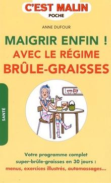 Maigrir enfin ! : avec le régime brûle-graisses